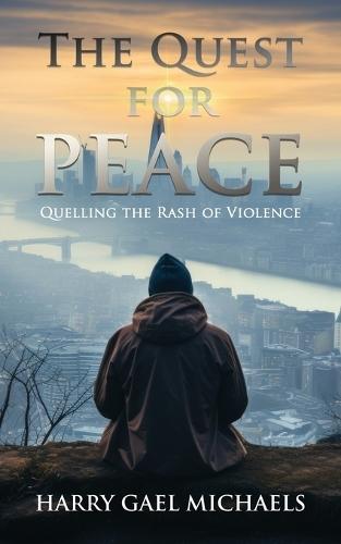 The Quest for Peace: Quelling The Rash of Violence