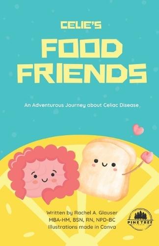 Celie's Food Friends: An Adventurous Journey about Celiac Disease