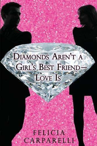 Diamonds Aren't a Girl's Best Friend - Love is