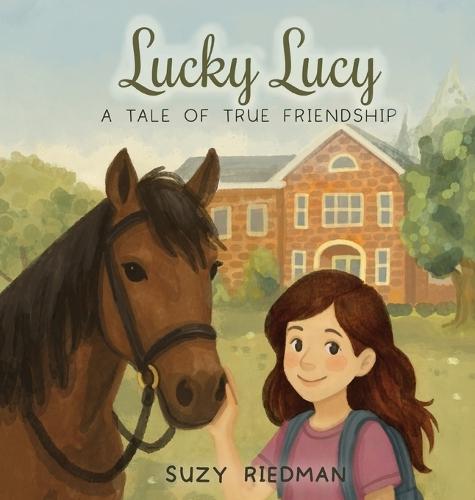 Lucky Lucy: A Tale of True Friendship: A Tale of True Friendship