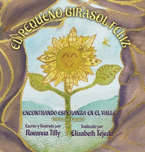 El Pequeño Girasol Feliz: Encontrando Esperanza en el Valle Edición en Español