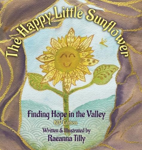 The Happy Little Sunflower: Finding Hope in the Valley KJV Edition