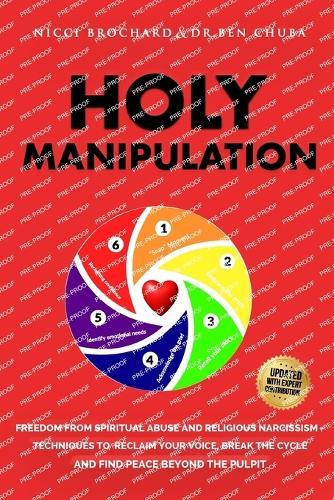 Holy Manipulation: Freedom from Spiritual Abuse and Religious Narcissism, Techniques to Reclaim Your Voice, Break the Cycle, and Find Peace Beyond the Pulpit