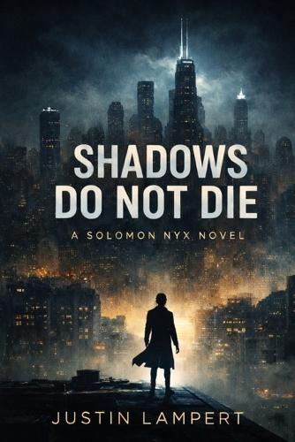 Shadows Do Not Die: A Solomon Nyx Novel