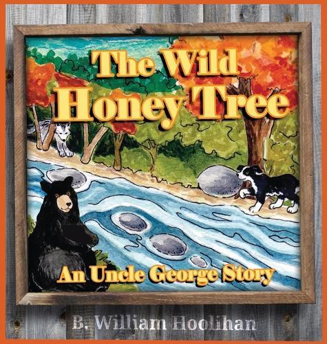 The Wild Honey Tree: An Uncle George Story Book 4