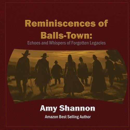 Reminiscences of Balls-Town: Echoes and Whispers of Forgotten Legacies