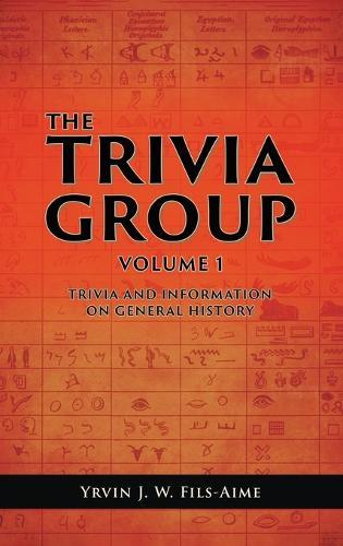 The Trivia Group Volume 1: Things and Info on General History