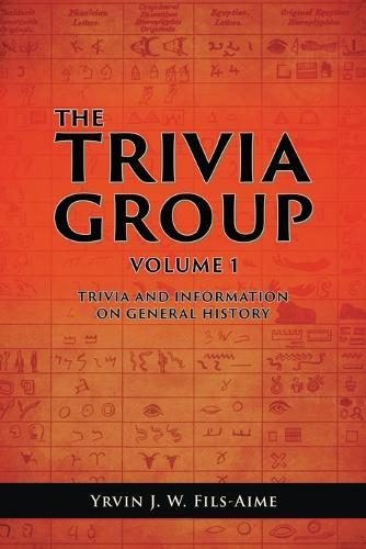 The Trivia Group Volume 1: Things and Info on General History