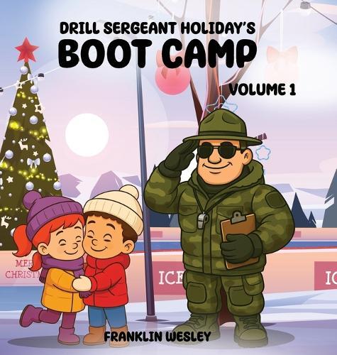 Drill Sergeant Holiday's Boot Camp: Volume I