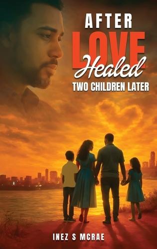 After Love Healed: Two Children Later