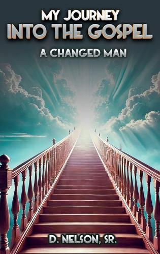 My Journey Into the Gospel: A Changed Man