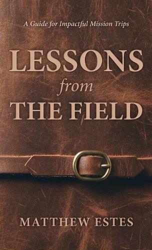 Lessons from the Field: A Guide for Impactful Mission Trips