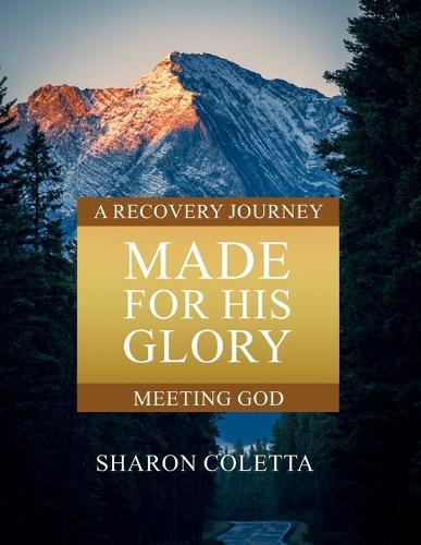 Made For His Glory: Meeting God (Book Three)