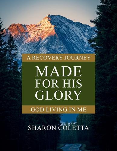Made For His Glory: God Living In Me (Book Four)