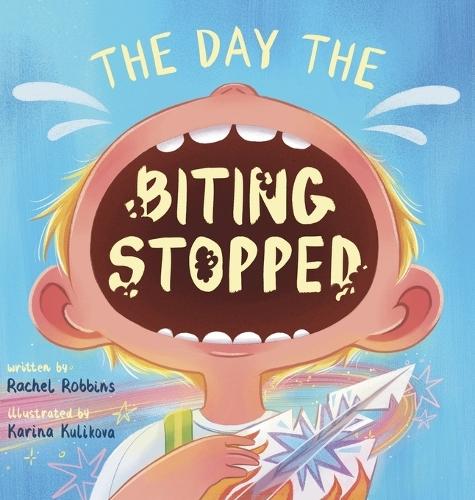The Day The Biting Stopped: A No Biting Book For Kids