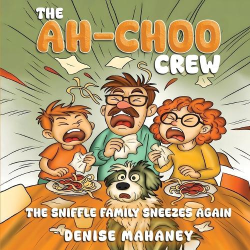 The Ah-choo Crew: The Sniffle Family Sneezes Again