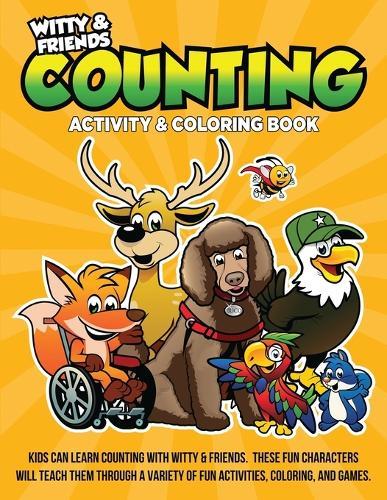 Counting Activity & Coloring Book: Kids Can Learn Counting With Witty & Friends. These Fun Characters Will Teach Them Through A Variety Of Fun Activities, Coloring, And Games.