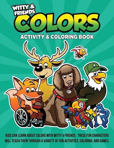 Colors Activity & Coloring Book: Kids Can Learn Colors With Witty & Friends. These Fun Characters Will Teach Them Through A Variety Of Fun Activities, Coloring, And Games.