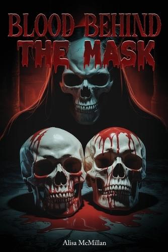 Blood Behind the Mask