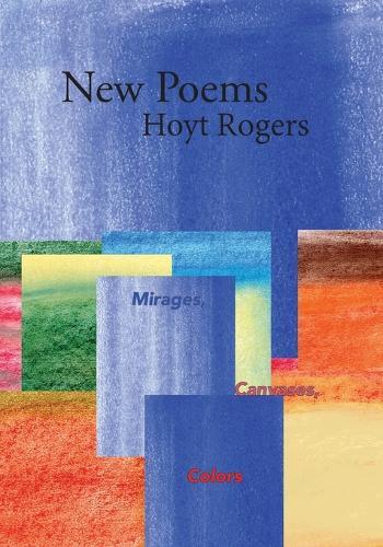 New Poems: Mirages, Canvases, Colors