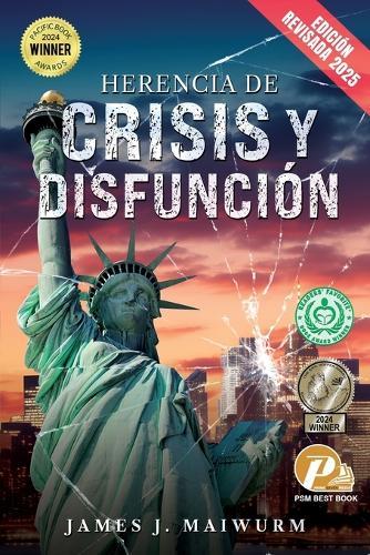 Herencia de Crisis y Disfunción (Edición Revisada 2025)