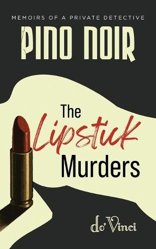 Pino Noir- Memoirs of a Private Detective: The Lipstick Murders