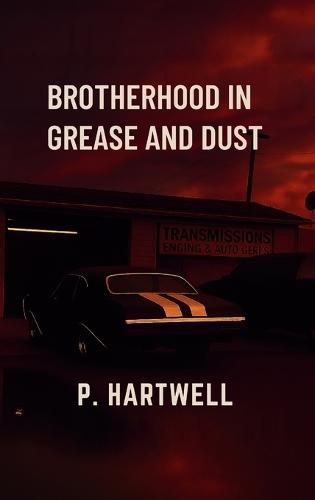 Brotherhood in Grease and Dust