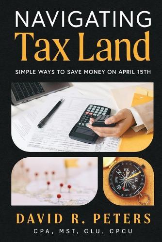 Navigating Tax Land: Simple Ways to Save Money on April 15th