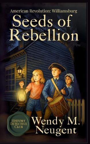 Seeds of Rebellion: American Revolution: Williamsburg