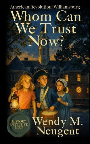 Whom Can We Trust Now?: American Revolution: Williamsburg