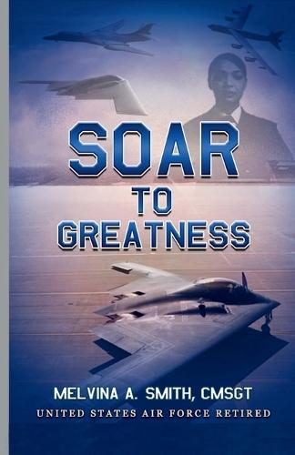 Soar to Greatness: 30 Days of Strength, Faith, and Purpose for Women Ready to Rise