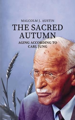 The Sacred Autumn: Aging According To Carl Jung