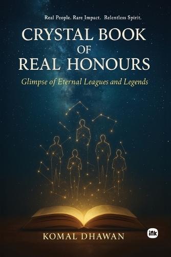 Crystal Book Of Real Honours: Real People. Rare Impact. Relentless Spirit.