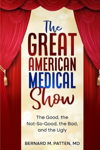 The Great American Medical Show: The Good, the Not-So-Good, the Bad, and the Ugly