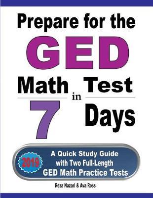 Prepare for the GED Math Test in 7 Days: A Quick Study Guide with Two Full-Length GED Math Practice Tests