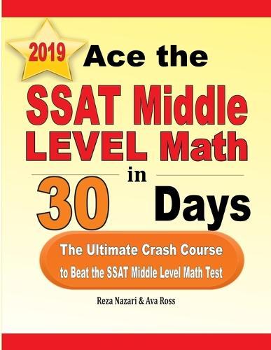 Ace the SSAT Middle Level Math in 30 Days: The Ultimate Crash Course to Beat the SSAT Middle Level Math Test