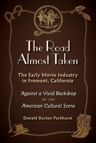 The Road Almost Taken: The Early Movie Industry in Fremont, California