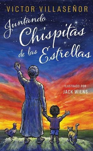 Juntando Chispitas de Las Estrellas: Memorias Con Mi Abuelita Indígena
