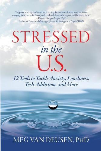 Stressed in the U.S.: 12 Tools to Tackle Anxiety, Loneliness, Tech Addiction, and More