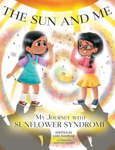 The Sun and Me: My Journey with Sunflower Syndrome