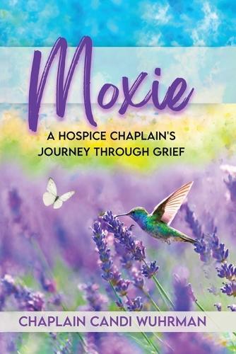 Moxie: A Hospice Chaplain's Journey Through Grief