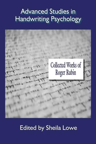 Advanced Studies in Handwriting Psychology - Collected Works of Roger Rubin