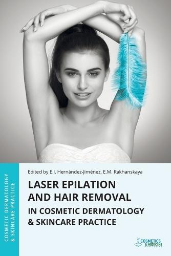 Laser Epilation and Hair Removal in Cosmetic Dermatology & Skincare Practice