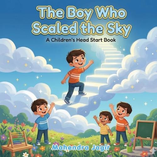 The Children's Head Start Book: The Boy Who Scaled the Sky