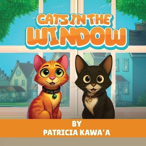 Cats in the Window: A Purr-fectly Fun Rhyming Story About Two Curious Cats, Friendship, and the Joy of Home