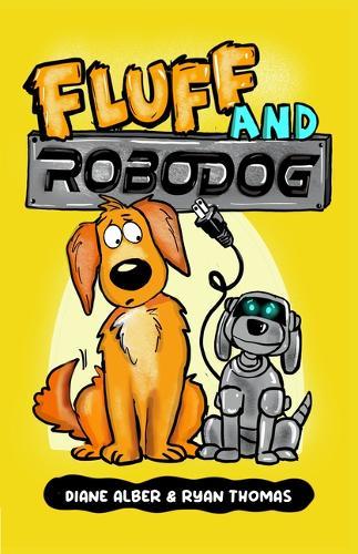 Fluff and Robo Dog: (Fluff and Robo Dog- Dyslexia-Friendly, Funny, Illustrated Chapter Books for Kids)