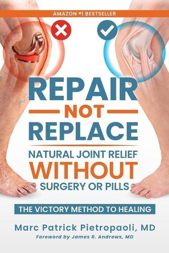 Repair Not Replace: Natural Joint Relief Without Surgery or Pills