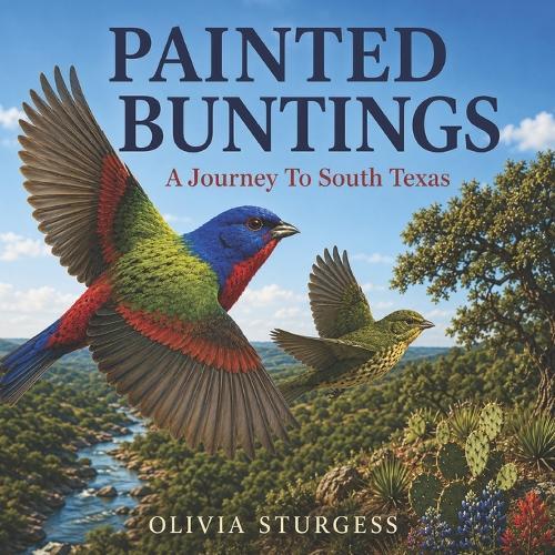 Painted Buntings: A Journey to South Texas