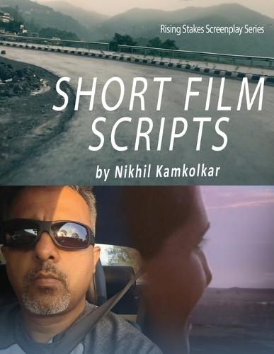 Short Film Scripts: By Nikhil Kamkolkar