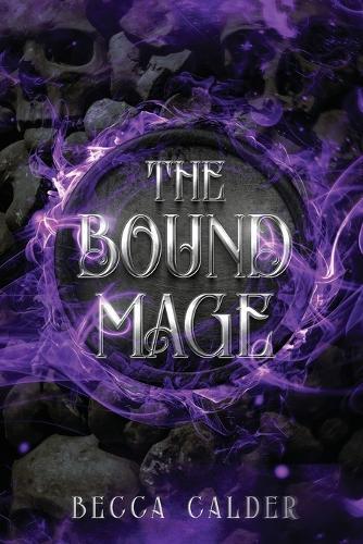 The Bound Mage: A Dark Fae Romantasy Novel